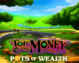 Top O' The Money Pots of Wealth