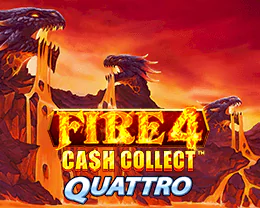 Fire 4 Cash Collect Quattro